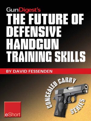 cover image of Gun Digest's the Future of Defensive Handgun Training Skills eShort
